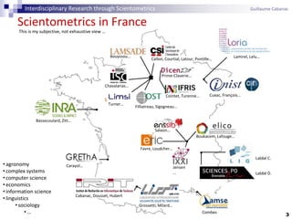 3
Interdisciplinary Research through Scientometrics Guillaume Cabanac
Scientometrics in France
Bassecoulard, Zitt…
Carayol...