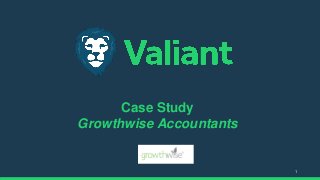 1
Case Study
Growthwise Accountants
 