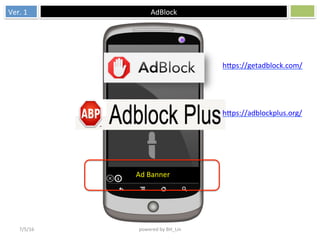 Ver.	1
 AdBlock	
7/5/16
 powered	by	BH_Lin
Ad	Banner	
h=ps://getadblock.com/		
h=ps://adblockplus.org/		
 