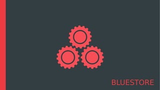 BLUESTORE
 
