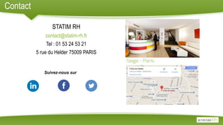 Contact
STATIM RH
contact@statim-rh.fr
Tel : 01 53 24 53 21
5 rue du Helder 75009 PARIS
Suivez-nous sur
 