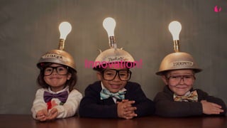Innovation!
 