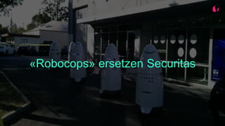 «Robocops» ersetzen Securitas
 