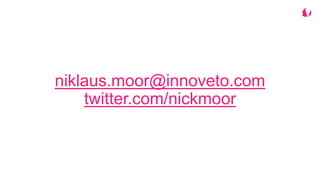 niklaus.moor@innoveto.com
twitter.com/nickmoor
 