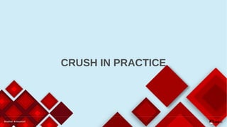 CRUSH IN PRACTICE
 