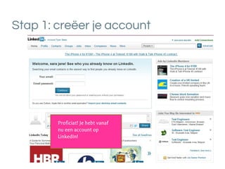 Stap 1: creëer je account
juni 2013 - LinkedIn - @NancyDVogelaere
Proficiat! Je hebt vanaf
nu een account op
LinkedIn!
 
