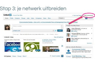 Stap 3: collega’s toevoegen
Stap 3: je netwerk uitbreiden
 