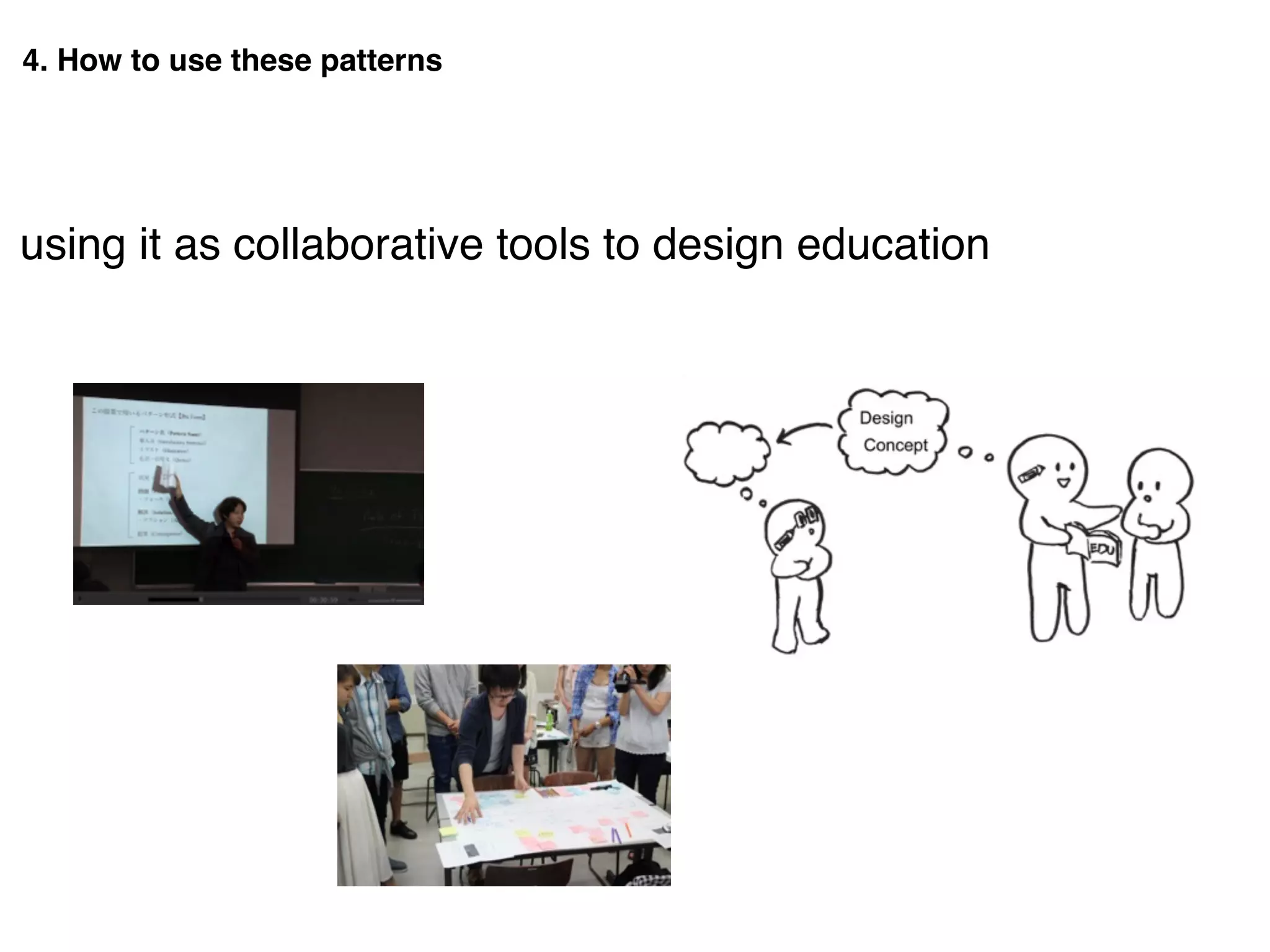 4. How to use these patterns
using it as collaborative tools to design education
 