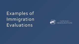 Examples of
Immigration
Evaluations
 