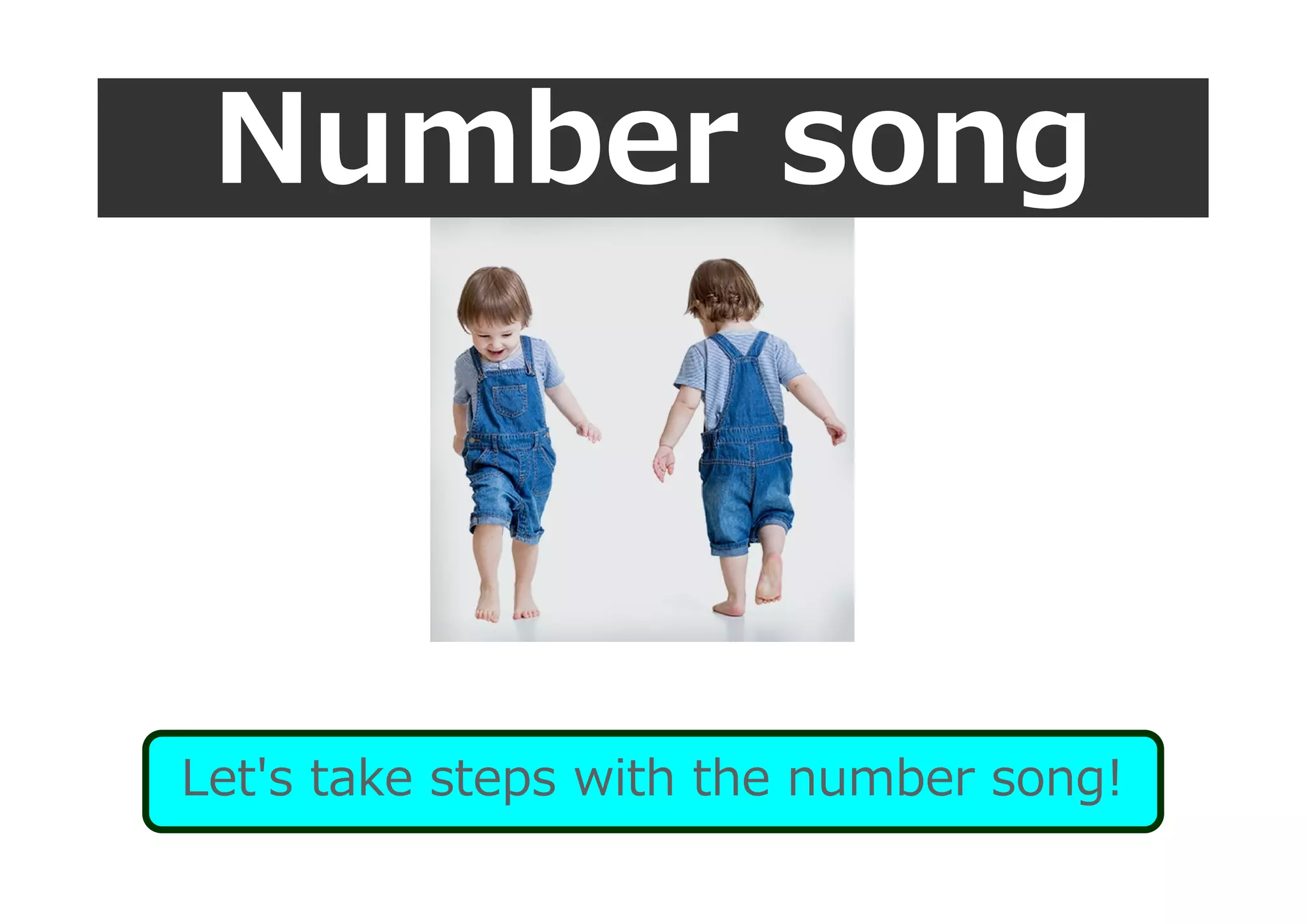 Number song
Let's take steps with the number song!
 