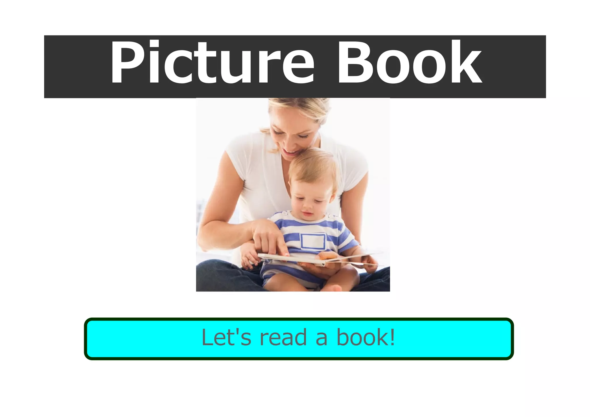 Picture Book
Let's read a book!
 