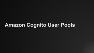Amazon Cognito User Pools
 
