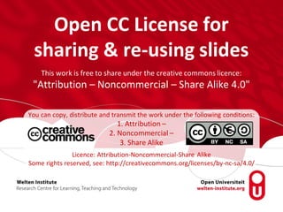 Open CC License for
sharing & re-using slides
This work is free to share under the creative commons licence:
"Attribution – Noncommercial – Share Alike 4.0"
You can copy, distribute and transmit the work under the following conditions:
1. Attribution –
2. Noncommercial –
3. Share Alike
Licence: Attribution-Noncommercial-Share Alike
Some rights reserved, see: http://creativecommons.org/licenses/by-nc-sa/4.0/
 
