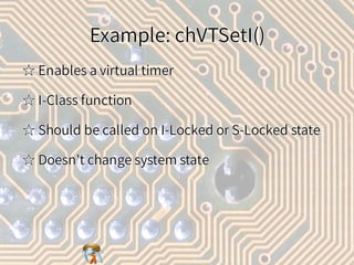 Example: chVTSetI()Example: chVTSetI()Example: chVTSetI()Example: chVTSetI()Example: chVTSetI()
☆ Enables a virtual timer☆...