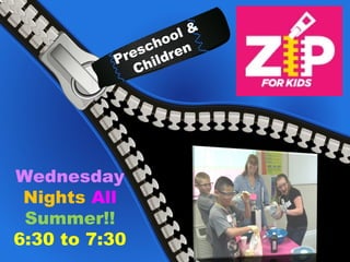 Wednesday
Nights All
Summer!!
6:30 to 7:30
Preschool &
Children
 