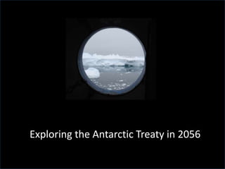 Exploring the Antarctic Treaty in 2056
 