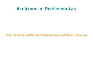 Archivos > Preferencias
http://arduino.esp8266.com/stable/package_esp8266com_index.json
 