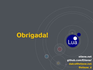 Obrigada!
etiene.net 
github.com/Etiene/
dalcol@etiene.net
@etiene_d
 