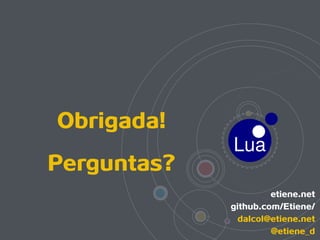Obrigada!
Perguntas?
etiene.net 
github.com/Etiene/
dalcol@etiene.net
@etiene_d
 