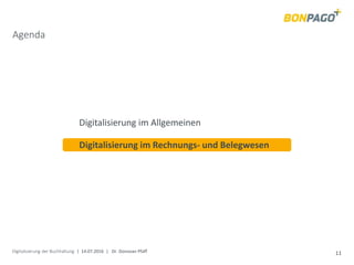 Digitalisierung der Buchhaltung | 14.07.2016 | Dr. Donovan Pfaff 11
Agenda
Digitalisierung im Allgemeinen
Digitalisierung im Rechnungs- und Belegwesen
 