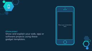 Place your screenshot
here
iPhone project
Show and explain your web, app or
software projects using these
gadget templates.
 