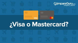 ¿Qué significa que mi tarjeta sea Visa o Mastercard? 