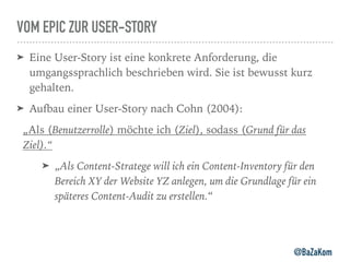 VOM EPIC ZUR USER-STORY
➤ Eine User-Story ist eine konkrete Anforderung, die
umgangssprachlich beschrieben wird. Sie ist b...