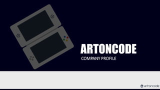 ARTONCODE
COMPANY PROFILE
 