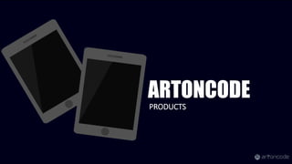 ARTONCODE
PRODUCTS
 