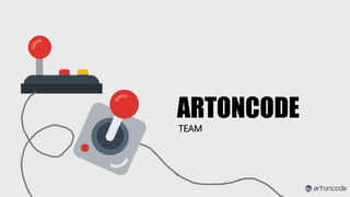 ARTONCODE
TEAM
 