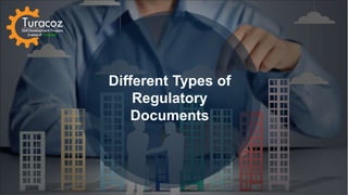 Different Types of
Regulatory
Documents
 