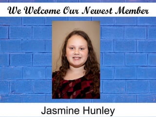 We Welcome Our Newest Member
Jasmine Hunley
 