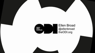 Ellen Broad
@ellenbroad
theODI.org
 