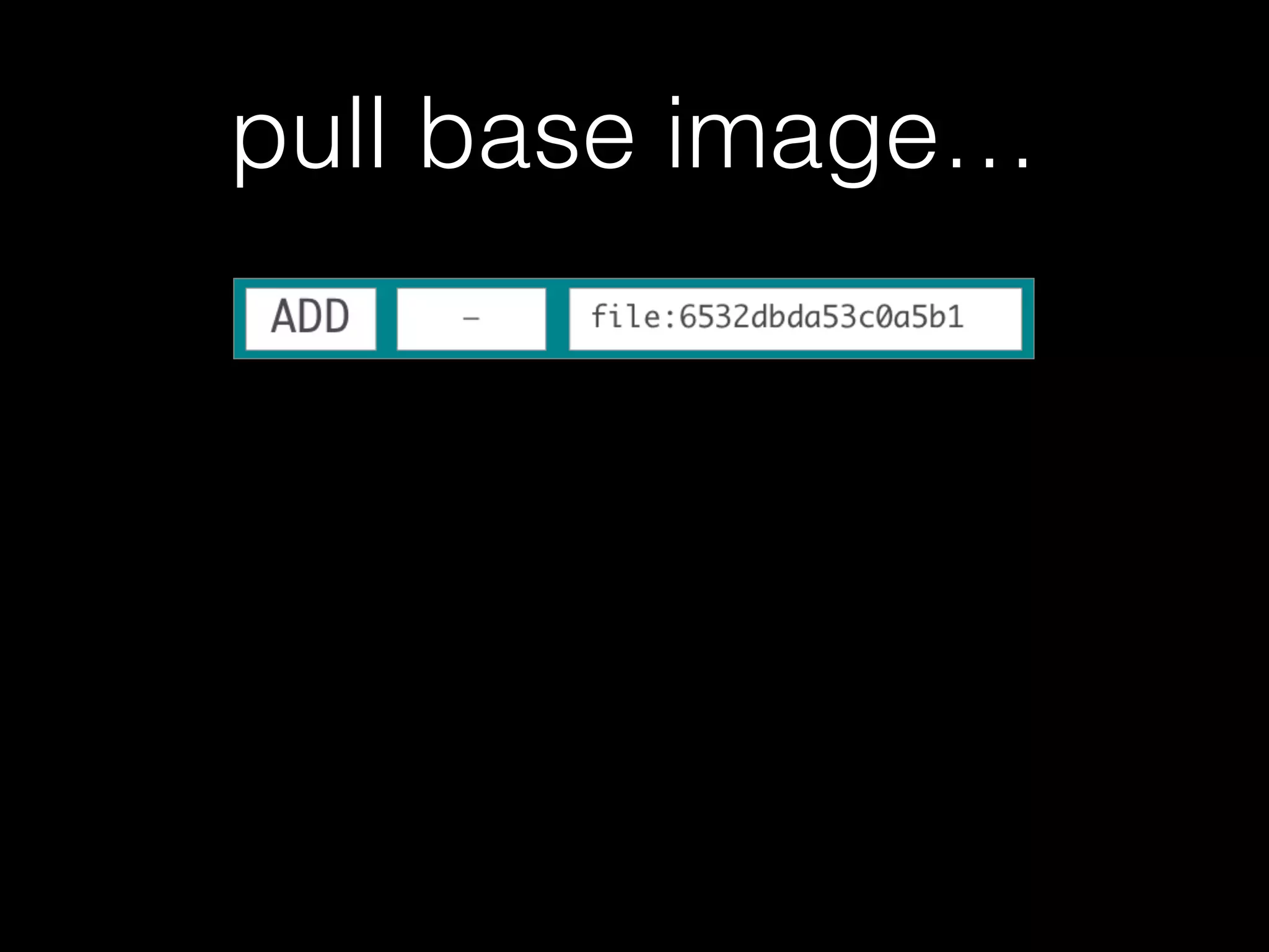 pull base image…
 