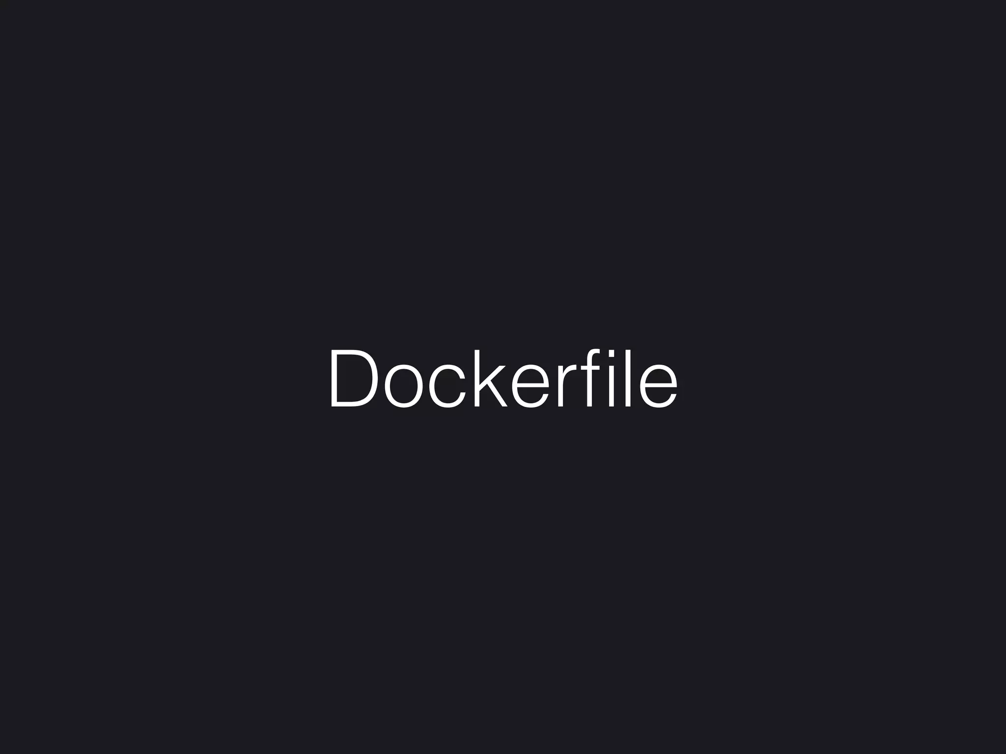 Dockerﬁle
 
