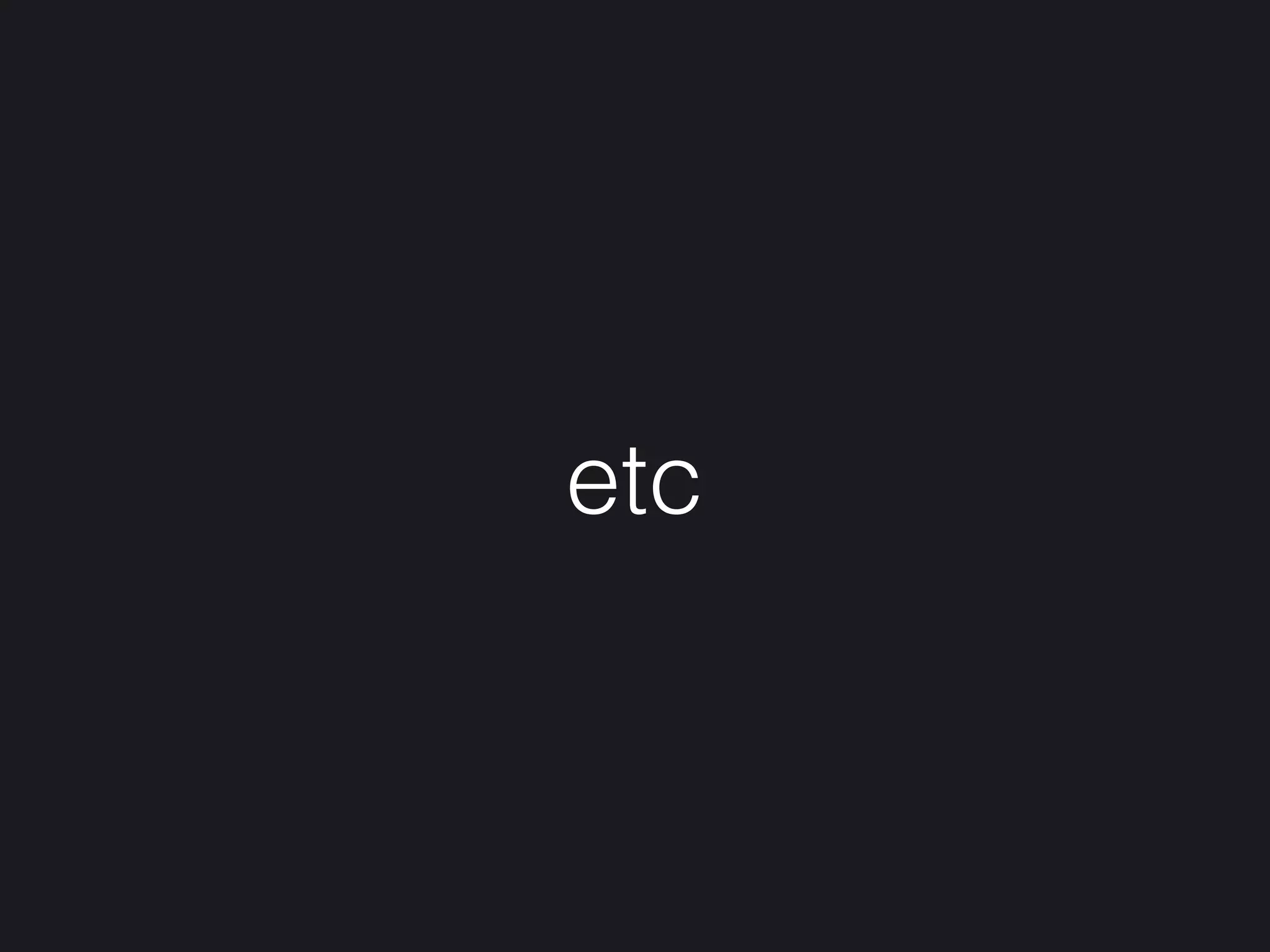etc
 