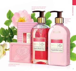 23
ENPORTADA
Formulado con aceites esenciales
naturales de Rosa y Madera de
Sándalo
Suave jabón de manos de
textura cremosa.
Delicada loción
hidratante
para manos y
cuerpo.
ቢ
ባ
ቤ
 