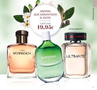 97
¡ÚLTIMA APARICIÓN!
AROMAS
QUE GARANTIZAN
EL ÉXITO
CADA UNO
19,95€
ባቢ
ቤ
FRAGANCIAS
 