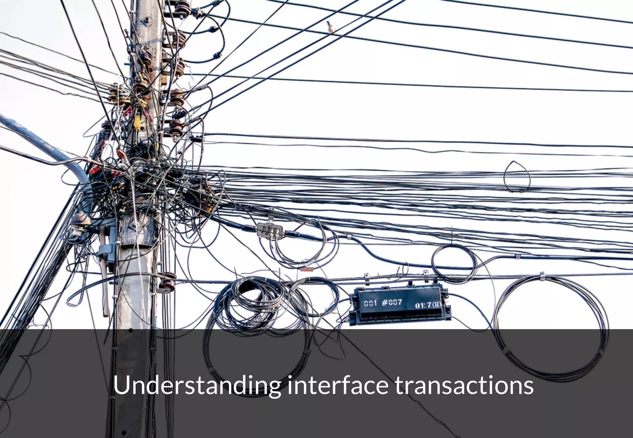 18
Understanding interface transactions
 