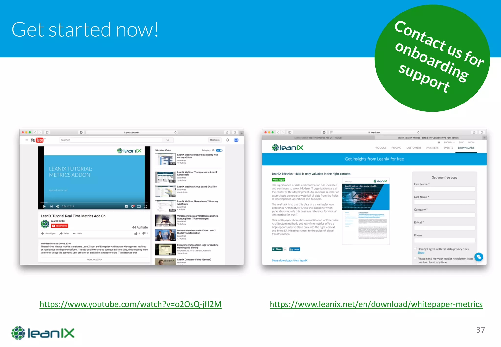 Get started now!
37
https://www.leanix.net/en/download/whitepaper-­‐metricshttps://www.youtube.com/watch?v=o2OsQ-­‐jfl2M
 