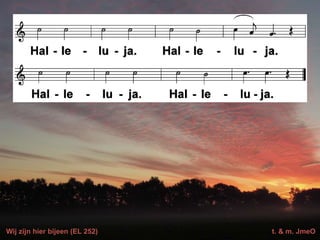 Wij zijn hier bijeen (EL 252) t. & m. JmeO
 