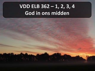 VDD ELB 362 – 1, 2, 3, 4
God in ons midden
 