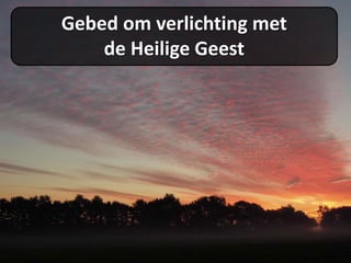 Gebed om verlichting met
de Heilige Geest
 