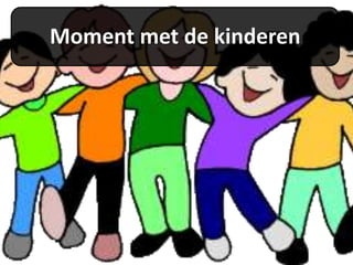 Moment met de kinderen
 