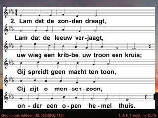 God in ons midden (EL 362)(ZGz 113) t. A.F. Troost; m. Duits
 