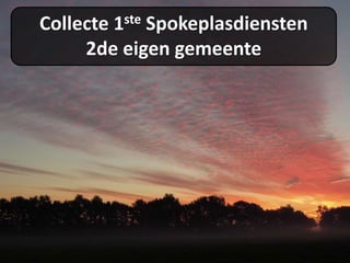 Collecte 1ste Spokeplasdiensten
2de eigen gemeente
 