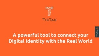 A powerful tool to connect your
Digital Identity with the Real World
 
