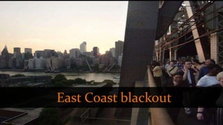 East Coast blackout
 