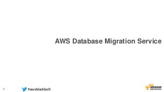 6 #awsblackbelt
AWS Database Migration Service
 