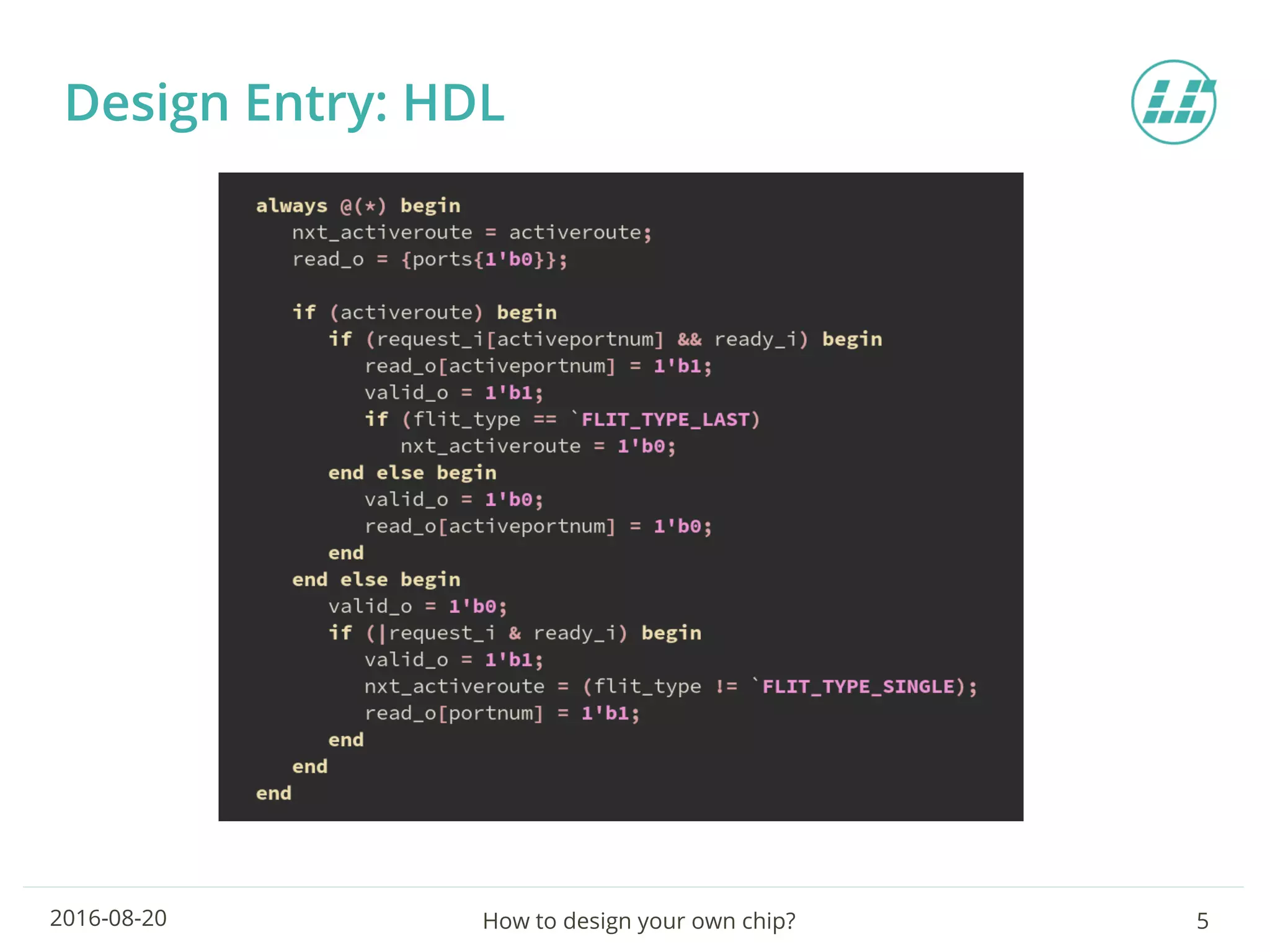 How to design your own chip? 52016-08-20
Design Entry: HDL
 